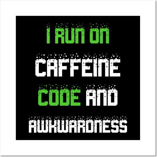 I run on caffeine code and awkwardness Wall Art by Planet of Tees